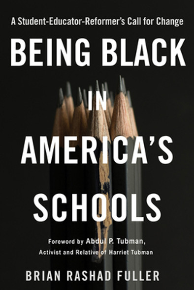 Being Black in America's Schools: A Student-Educator-Reformers Call for Change (HC) (2024)