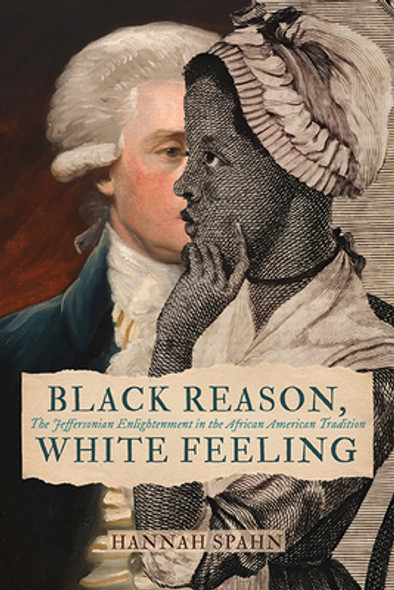 Black Reason, White Feeling: The Jeffersonian Enlightenment in the African American Tradition (PB) (2024)