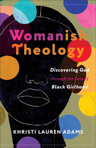 Womanish Theology: Discovering God Through the Lens of Black Girlhood (PB) (2024)