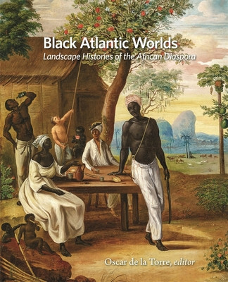 Black Atlantic Worlds: Landscape Histories of the African Diaspora (HC) (2026)
