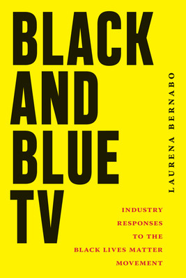 Black and Blue TV: Industry Responses to the Black Lives Matter Movement (HC) (2026)