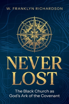 Never Lost: The Black Church As God's Ark of the Covenant (PB) (2026)