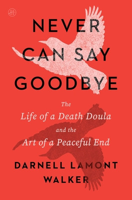 Never Can Say Goodbye: The Life of a Death Doula and the Art of a Peaceful End (PB) (2026)