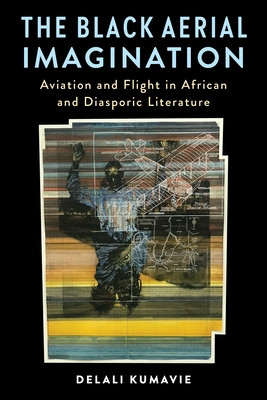 The Black Aerial Imagination: Aviation and Flight in African and Diasporic Literature (HC) (2026)