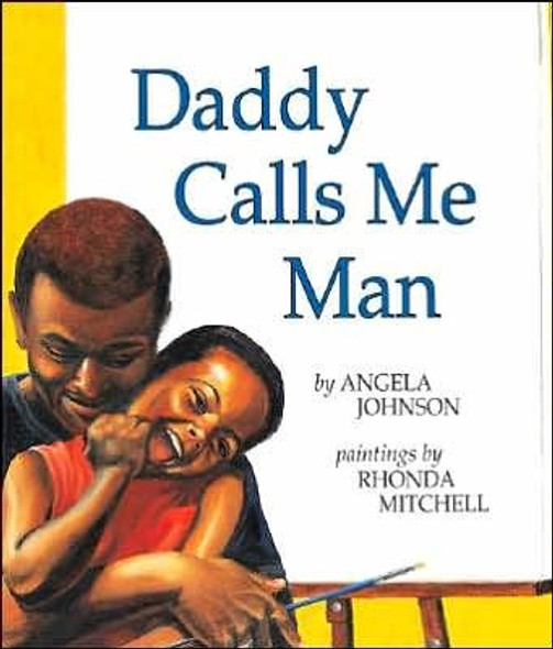 Daddy Calls Me Man by Angela Johnson, illustrated by Rhonda Mitchell