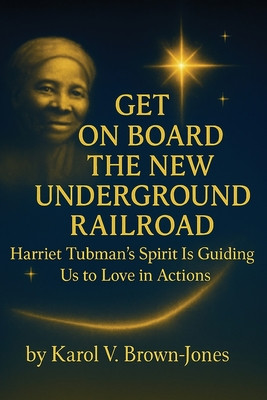 Get On Board The New Underground Railroad: Harriet Tubman's Spirit is Guiding Us to Love In Actions #1 (PB) (2025)