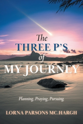 The Three P's of My Journey: Planning, Praying, Pursuing. (PB) (2025)