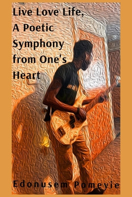 Live Love Life, A Poetic Symphony from One's Heart (PB) (2026)
