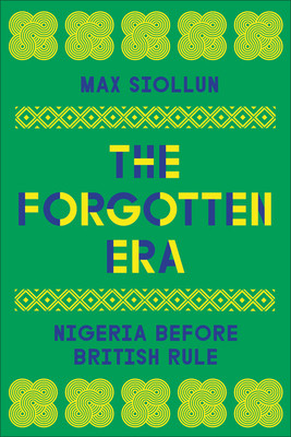 The Forgotten Era: Nigeria Before British Rule (HC) (2025)