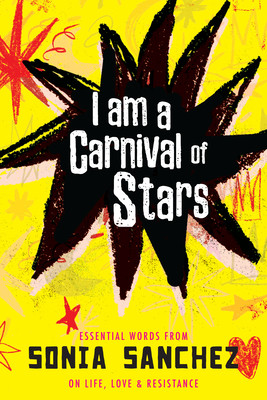 I Am a Carnival of Stars: Essential Words from Sonia Sanchez on Life, Love & Resistance (HC) (2026)