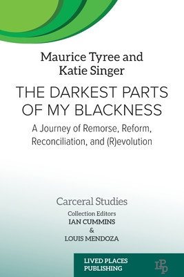 The Darkest Parts of My Blackness: A Journey of Remorse, Reform, Reconciliation, and (R)evolution (PB) (2024)
