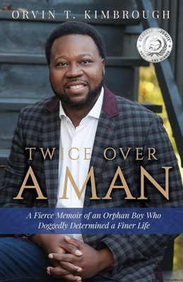 Twice Over a Man: A Fierce Memoir of an Orphan Boy Who Doggedly Determined a Finer Life (PB) (2024)