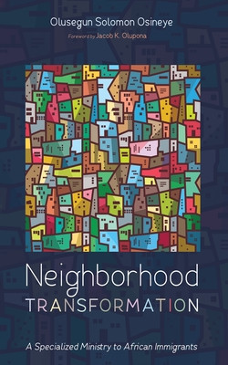 Neighborhood Transformation: A Specialized Ministry to African Immigrants (PB) (2024)