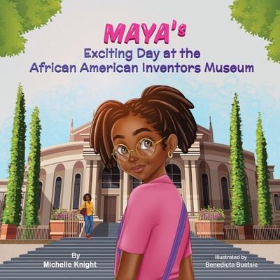 Maya's Exciting Day at the African American Inventors Museum (PB) (2024)