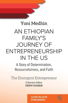 An Ethiopian Family's Journey of Entrepreneurship in the US: A Story of Determination, Resourcefulness, and Faith (PB) (2024)