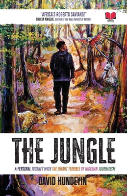 The Jungle: A Personal Journey with the Enfant Terrible of Nigerian Journalism (PB) (2023)