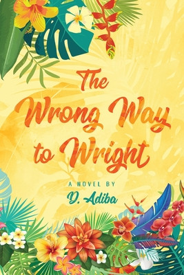 The Wrong Way to Wright: A Caribbean Novel of Love, Survival, and Second Chances (PB) (2022)
