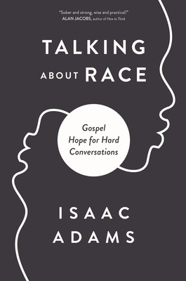 Talking about Race: Gospel Hope for Hard Conversations (PB) (2022)