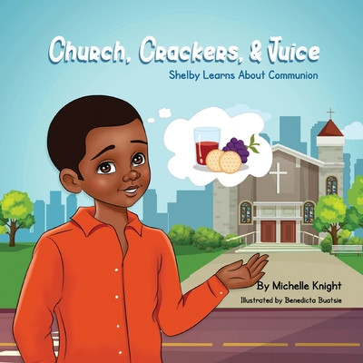 Church, Crackers and Juice: Shelby Learns About Communion. (PB) (2021)