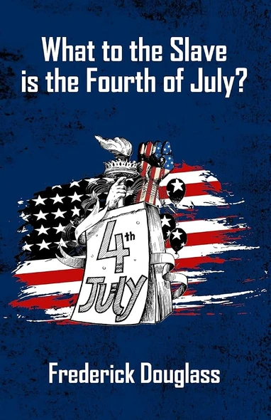 What to the Slave Is the Fourth of July?