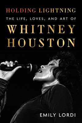 Holding Lightning: The Life, Loves, and Art of Whitney Houston (HC) (2026)