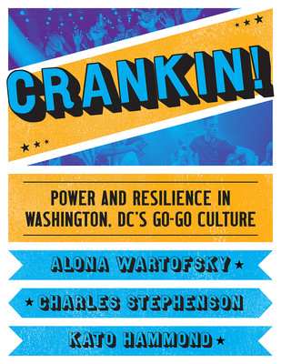 Crankin!: Power and Resilience in Washington DC's Go-Go Culture (PB) (2026)