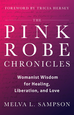 The Pink Robe Chronicles: Womanist Wisdom for Healing, Liberation, and Love (HC) (2026)