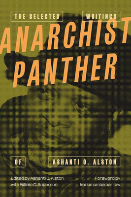 Anarchist Panther: The Selected Writings of Ashanti O. Alston (PB) (2026)