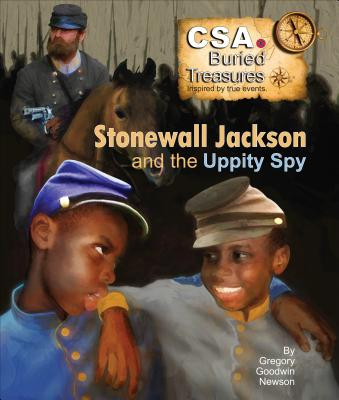 Stonewall Jackson and the Uppity Spy: Cas Buried Treasures - Inspires by True Stories (PB) (2016)