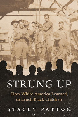 Strung Up: How White America Learned to Lynch Black Children (HC) (2026)
