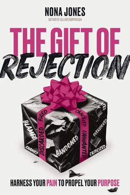 The Gift of Rejection: Harness Your Pain to Propel Your Purpose (HC) (2024)