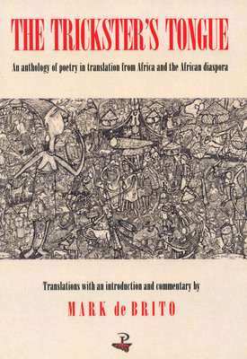 The Trickster's Tongue: An Anthology of Poetry in Translation from Africa and the African Diaspora (PB) (2007)