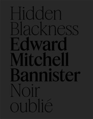 Edward Mitchell Bannister: Hidden Blackness Noir Oubli? (HC) (2026)