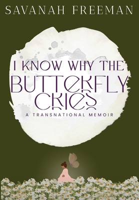 I Know Why The Butterfly Cries: A Transnational Memoir (HC) (2026)