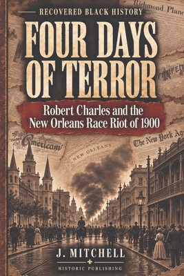 Four Days of Terror: Robert Charles and the New Orleans Race Riot of 1900 #1 (PB) (2026)
