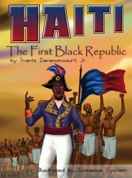 Haiti: The First Black Republic by Frantz Derenoncourt Jr. & Illustrated by Eminence System