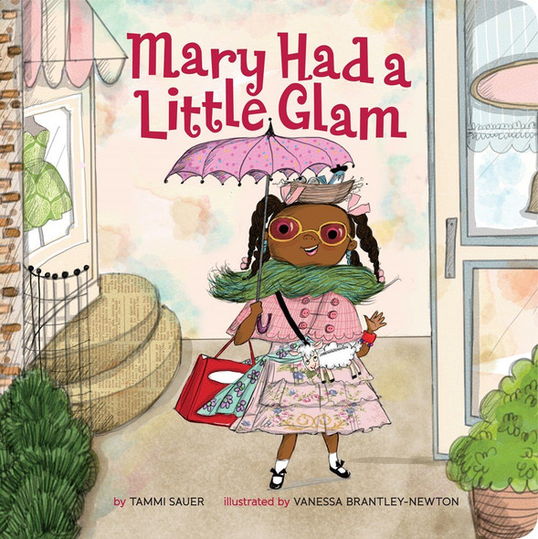 Mary Had a Little Glam, Volume 1 by Tammi Sauer & Illustrated by Vanessa Brantley-Newton