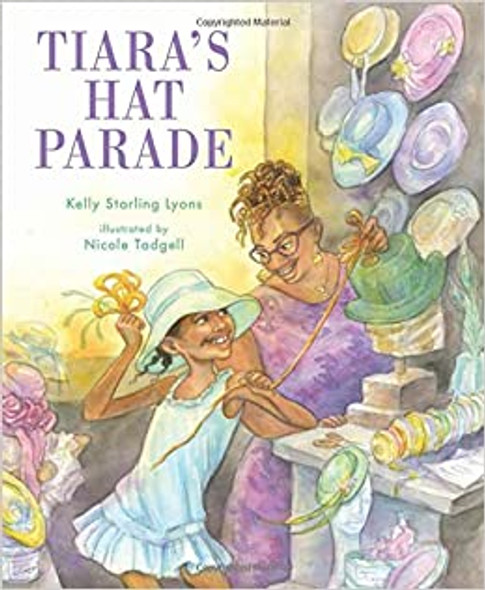 Tiara's Hat Parade by Kelly Starling Lyons & Illustrated by Nicole Tadgell