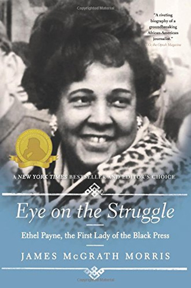 Eye on the Struggle: Ethel Payne, the First Lady of the Black Press by James McGrath Morris