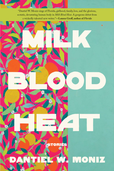 Milk Blood Heat by Dantiel W. Moniz