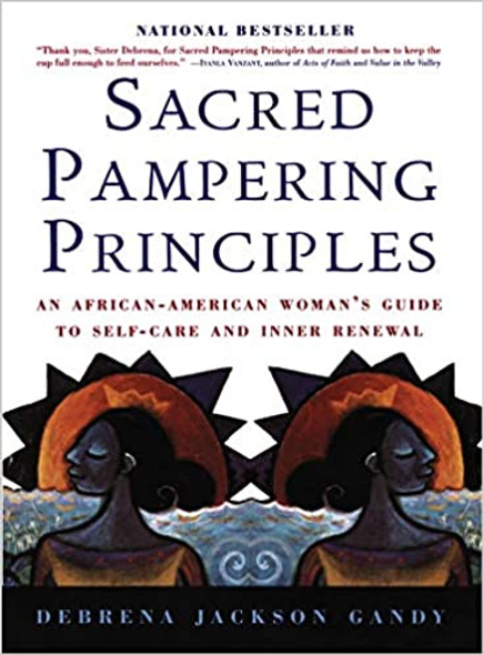 Sacred Pampering Principles: An African-American Woman's Guide to Self-Care and Inner Renewal by Debrena Jackson Gandy