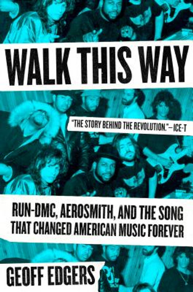 Walk This Way: Run-DMC, Aerosmith, and the Song That Changed American Music Forever (HC) (2019)