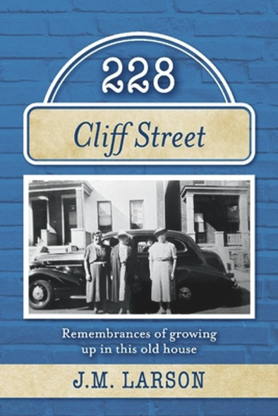 228 Cliff Street: Remembrances of Growing Up in This Old House (PB) (2021)