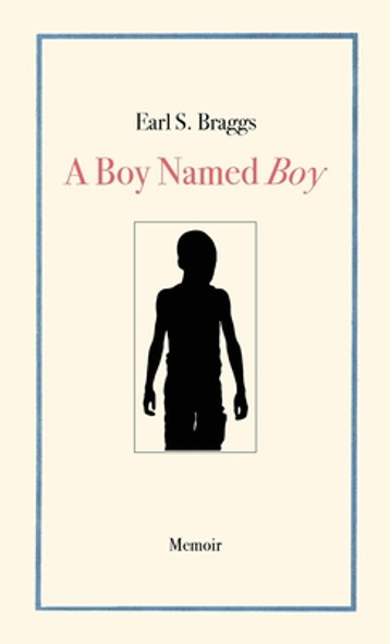 A Boy Named Boy: Growing Up Black in Whitetown During the 1960s, Hampstead, NC (PB) (2021)