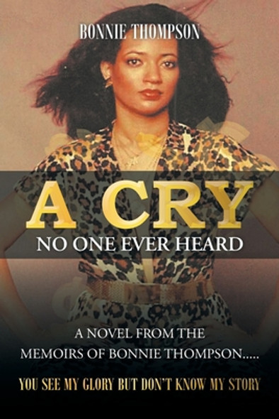 A Cry No One Ever Heard: You see my glory but don't know my story (PB) (2021)