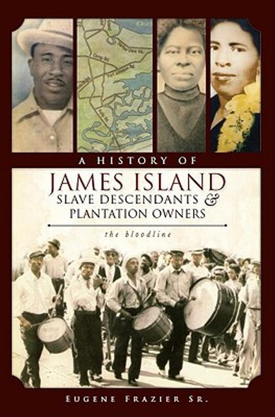 A History of James Island Slave Descendants & Plantation Owners: The Bloodline (PB) (2010)