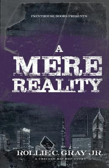A Mere Reality: A Chicago Hip-Hop Story (PB) (2016)