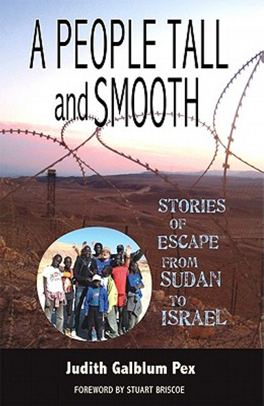 A People Tall and Smooth: Stories of Escape from Sudan to Israel (PB) (2011)