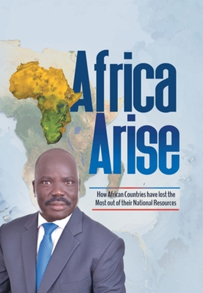 Africa Arise: How African Countries Have Lost the Most out of Their National Resources (HC) (2021)