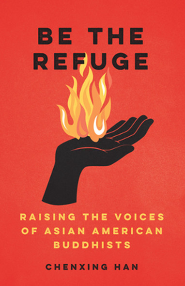 Be the Refuge: Raising the Voices of Asian American Buddhists (PB) (2021)